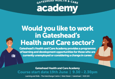 Gateshead Health and Care Academy. Course starts on 20 June for people in Gateshead who want to work in health or social care